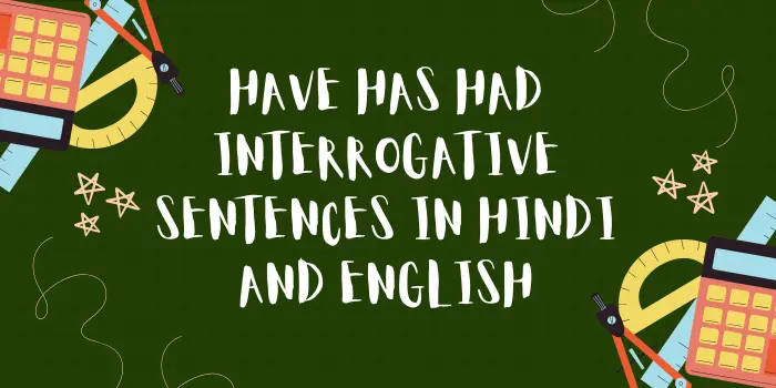 Use of Has Have Had in Interrogative Sentences